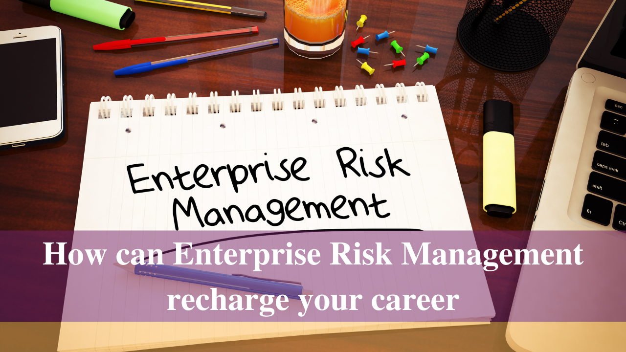 How can Enterprise Risk Management recharge your career